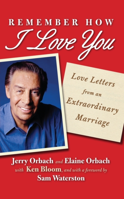 Remember How I Love You : Love Letters from an Extraordinary Marriage, Paperback / softback Book