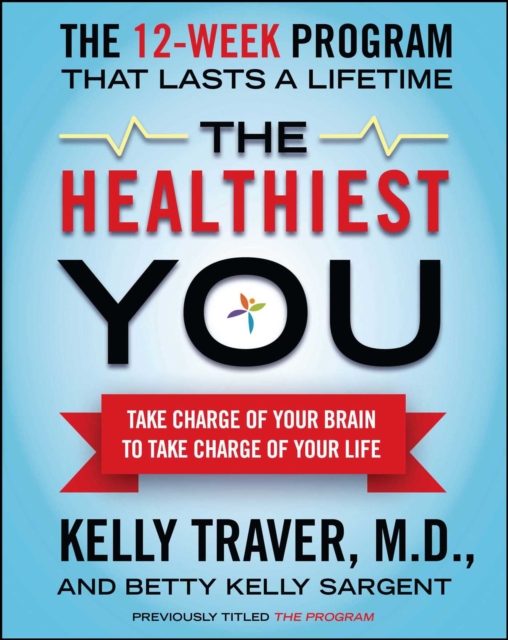 The Healthiest You : Take Charge of Your Brain to Take Charge of Your L, EPUB eBook