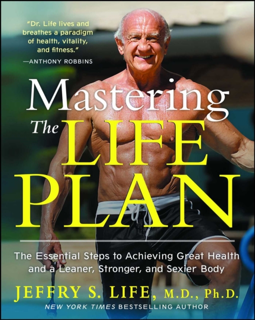 Mastering the Life Plan : The Essential Steps to Achieving Great Health and a Leaner, Stronger, and Sexier Body, EPUB eBook
