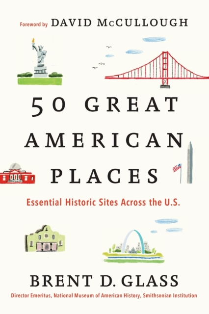 50 Great American Places : Essential Historic Sites Across the U.S., Paperback / softback Book