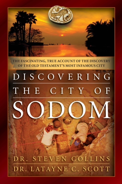 Discovering Sodom, the Fascinating, True Account of the Discovery of the Old Testament's Most Infamous City, Hardback Book