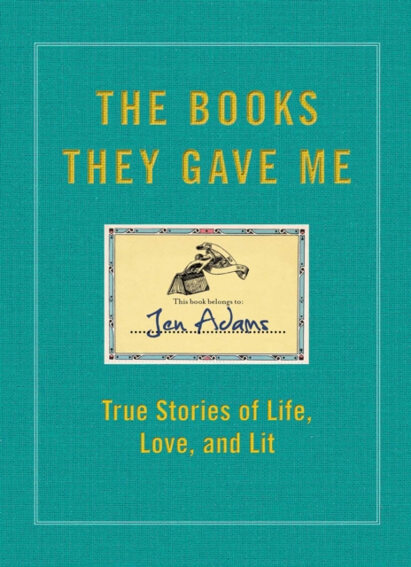 The Books They Gave Me : True Stories of Life, Love, and Lit, EPUB eBook