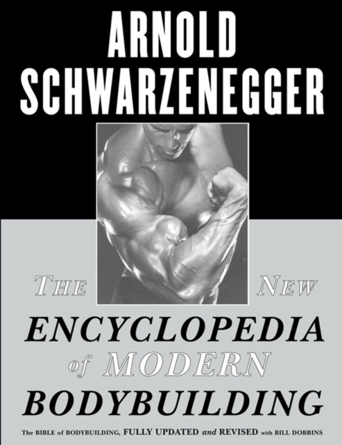 The New Encyclopedia of Modern Bodybuilding : The Bible of Bodybuilding, Fully Updated and Revis, EPUB eBook