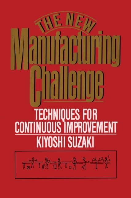 New Manufacturing Challenge : Techniques for Continuous Improvement, Paperback / softback Book