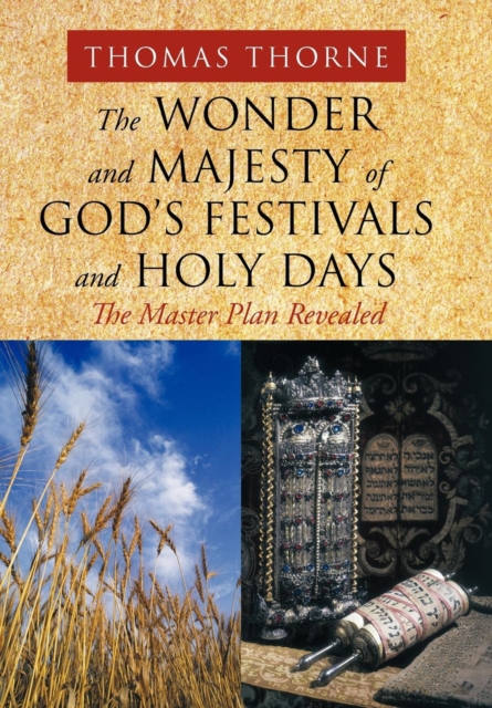 The Wonder and Majesty of God's Festivals and Holy Days : The Master Plan Revealed, Hardback Book