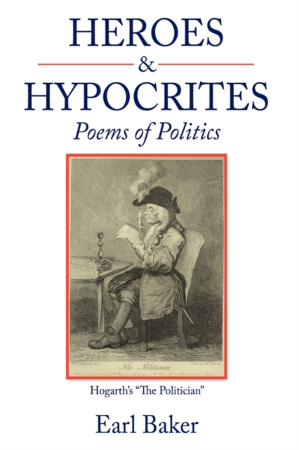 Heroes & Hypocrites : Poems of Politics, Hardback Book