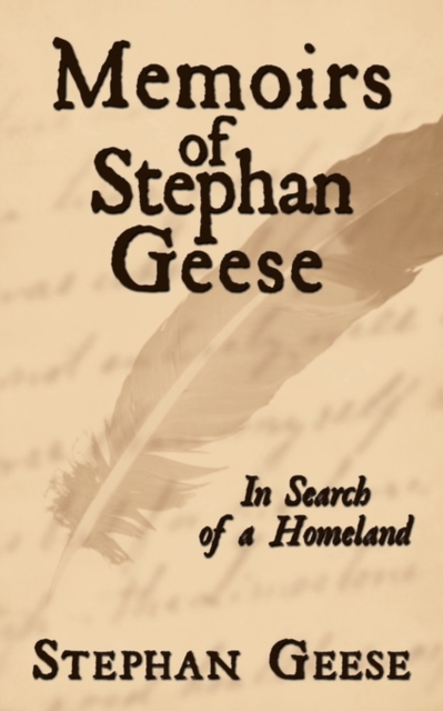 Memoirs of Stephan Geese : In Search of a Homeland, Paperback / softback Book