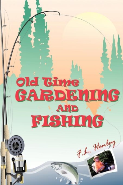 Old Time Gardening and Fishing, Paperback / softback Book