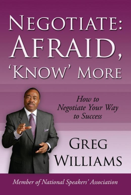 Negotiate: Afraid, 'Know' More : How to Negotiate Your Way to Success, EPUB eBook