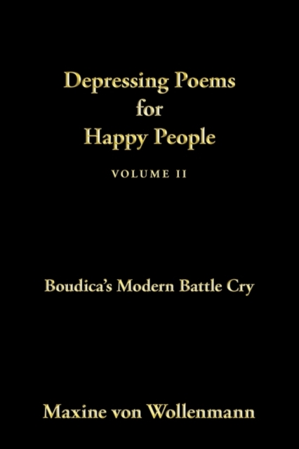 Depressing Poems for Happy People Volume II : Boudica's Modern Battle Cry Volume II, Paperback / softback Book
