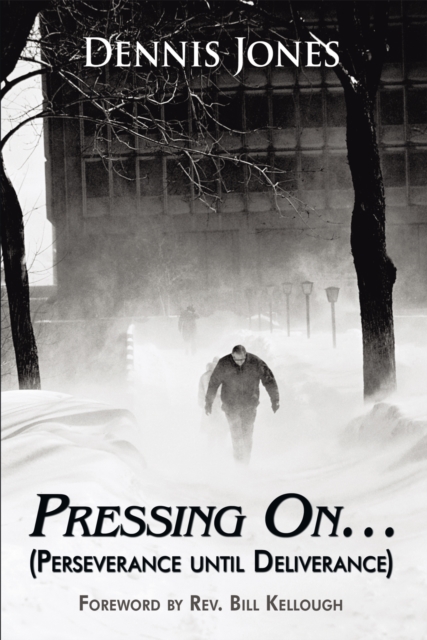 Pressing On... : (Perseverance Until Deliverance), EPUB eBook