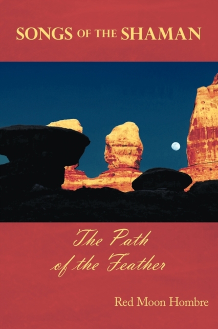 Songs of the Shaman : The Path of the Feather, Hardback Book