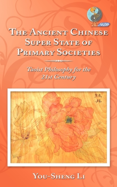 The Ancient Chinese Super State of Primary Societies : Taoist Philosophy for the 21st Century, Paperback / softback Book