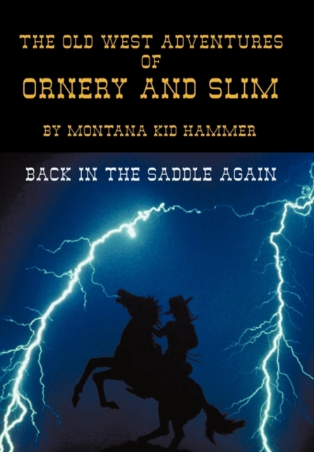 The Old West Adventures of Ornery and Slim : Back in the Saddle Again, Paperback / softback Book