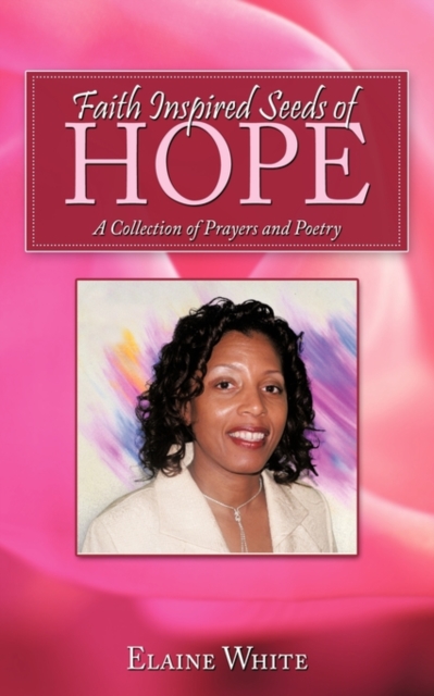 Faith Inspired Seeds of Hope : A Collection of Prayers and Poetry, Paperback / softback Book
