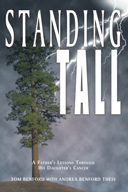 Standing Tall : A Father's Lessons Through His Daughter's Cancer, EPUB eBook
