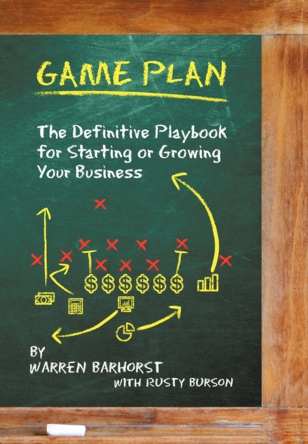 Game Plan : The Definitive Playbook for Starting or Growing Your Business, Paperback / softback Book