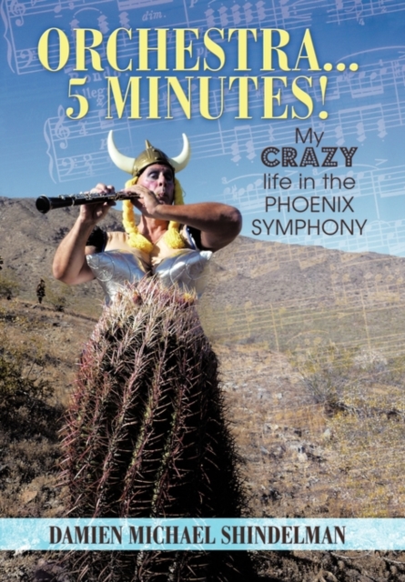 Orchestra...5 Minutes! : My Crazy Life in the Phoenix Symphony, Hardback Book