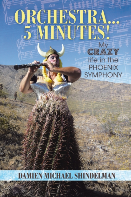 Orchestra...5 Minutes! : My Crazy Life in the Phoenix Symphony, EPUB eBook