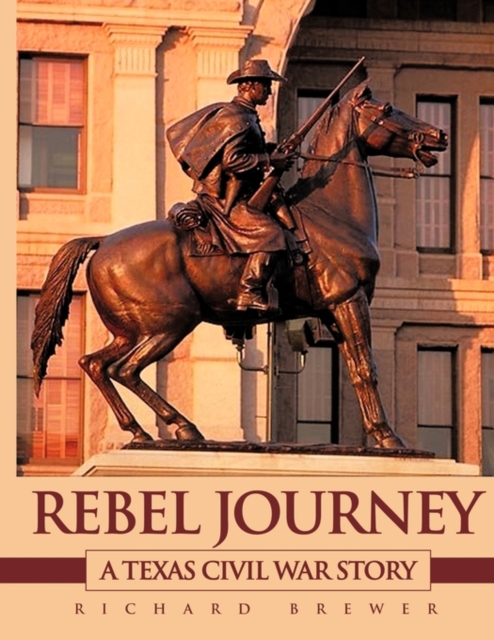 Rebel Journey : A Texas Civil War Story, Paperback / softback Book