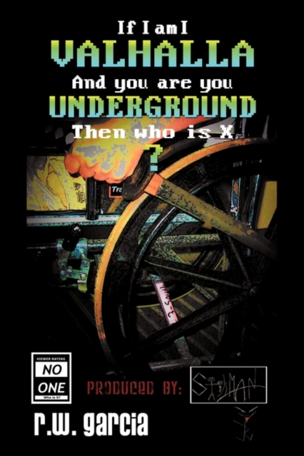 Valhalla Underground? : If I am I And You are You Then Who is X, Hardback Book