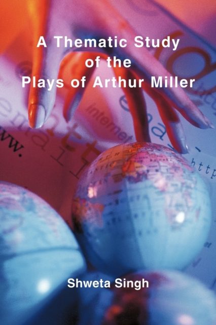 A Thematic Study of the Plays of Arthur Miller, Paperback / softback Book