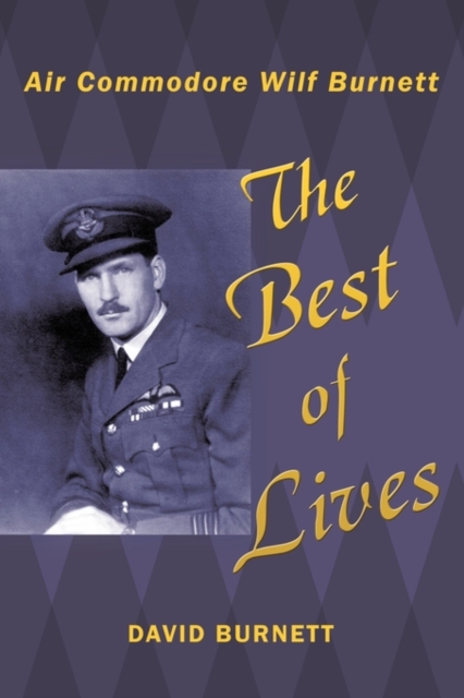 The Best of Lives : Air Commodore Wilf Burnett, Hardback Book