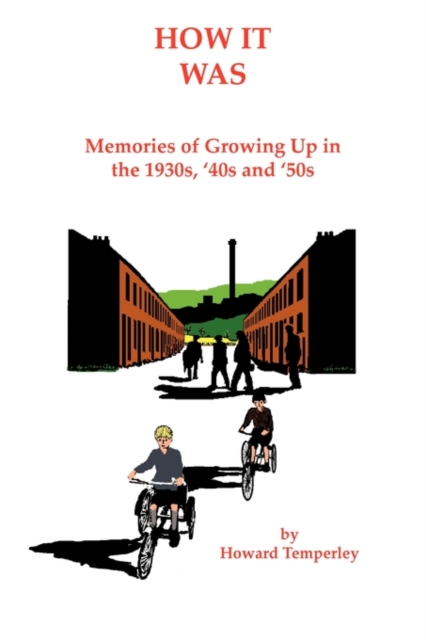 How It Was : Memories of Growing Up in the 1930s, '40s and '50s, Hardback Book