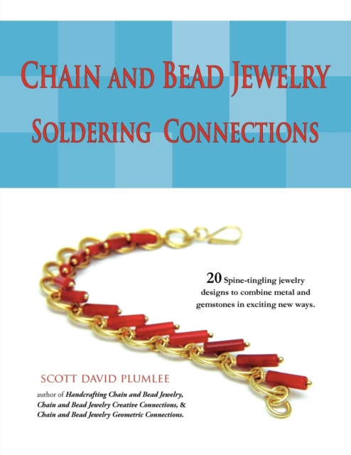 Chain and Bead Jewelry : Soldering Connections, Paperback / softback Book