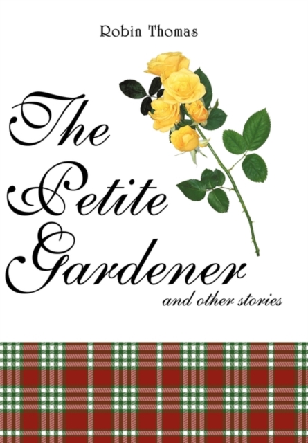The Petite Gardener : And Other Stories, Hardback Book