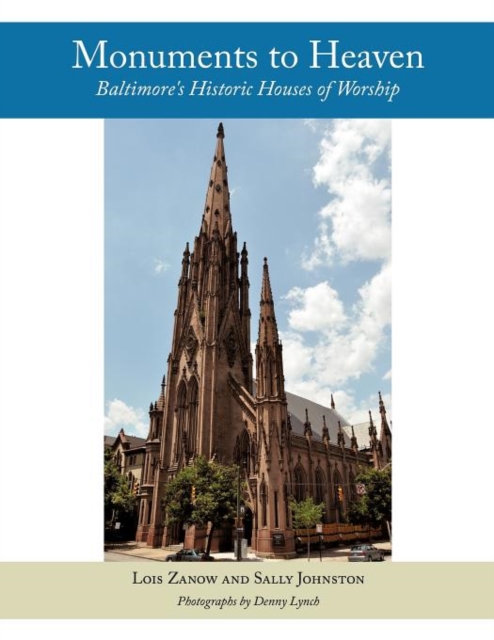 Monuments to Heaven : Baltimore's Historic Houses of Worship, Paperback / softback Book