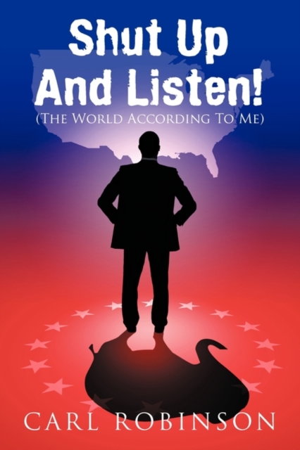 Shut Up And Listen! : (The World According To Me), Paperback / softback Book