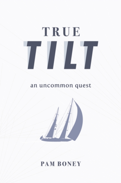 True Tilt : An Uncommon Quest, EPUB eBook