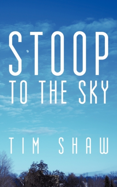 Stoop to the Sky, Paperback / softback Book