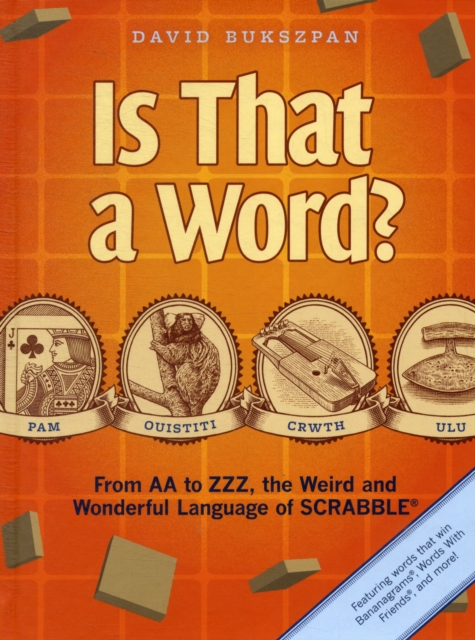Is That a Word? : From AA to ZZZ, the Weird and Wonderful Language of SCRABBLE, Hardback Book