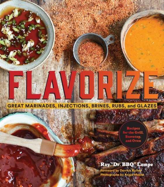 Flavorize : Great Marinades, Injections, Brines, Rubs, and Glazes, Hardback Book