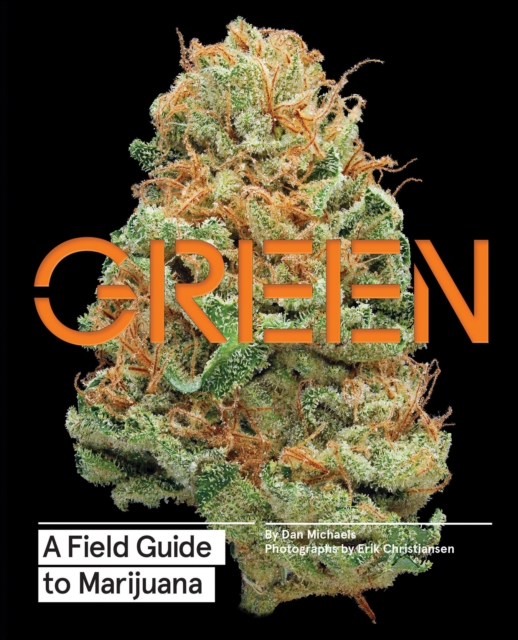 Green: A Field Guide to Marijuana, Hardback Book