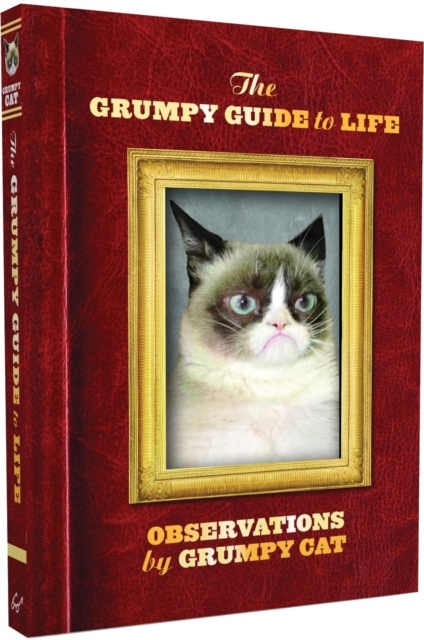 The Grumpy Guide to Life : Observations from Grumpy Cat, Hardback Book