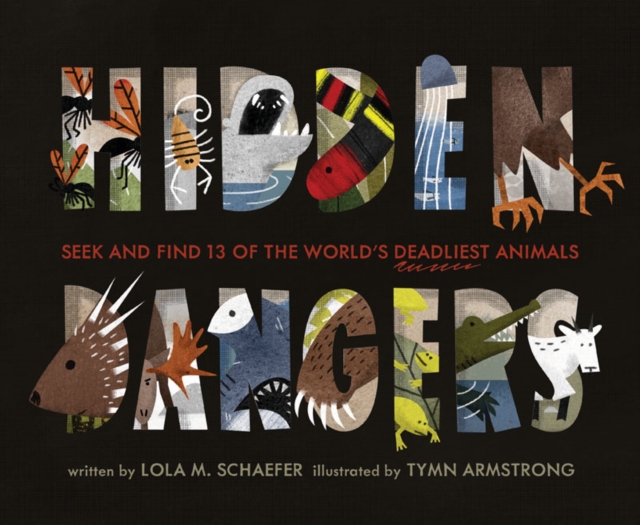 Hidden Dangers : Seek and Find 13 of the World's Deadliest Animals, Hardback Book
