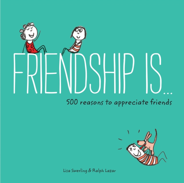 Friendship Is... : 500 Reasons to Appreciate Friends, Paperback / softback Book