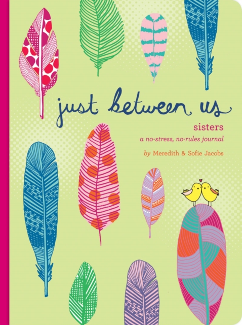 Just Between Us: Sisters – A No-Stress, No-Rules Journal, Diary or journal Book