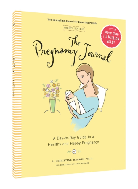 The Pregnancy Journal, 4th Edition: A Day-Today Guide to a Healthy and Happy Pregnancy, Diary or journal Book