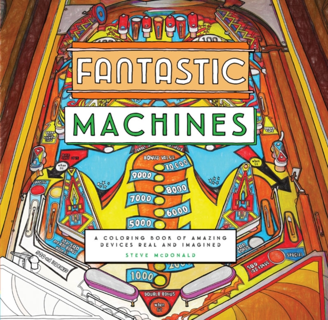Fantastic Machines : A Coloring Book of Amazing Devices Real and Imagined, Paperback / softback Book