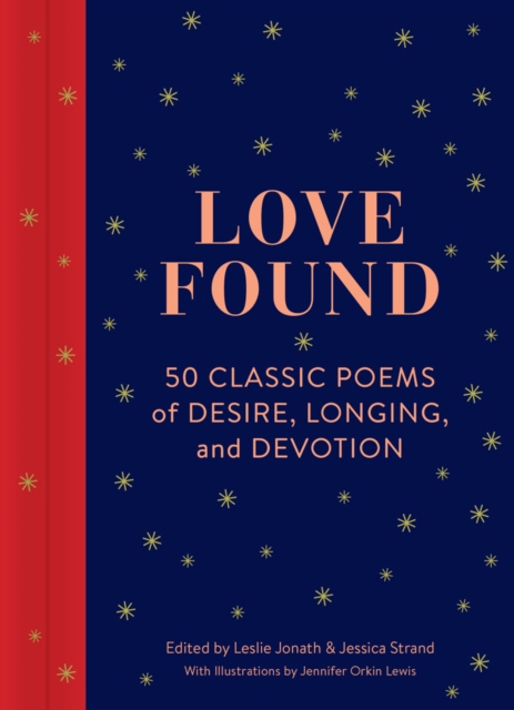 Love Found : 50 Classic Poems of Desire, Longing, and Devotion, Hardback Book
