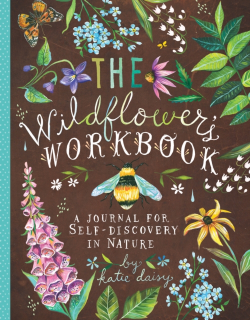 Wildflower's Workbook : A Journal for Self-Discovery in Nature, Diary or journal Book