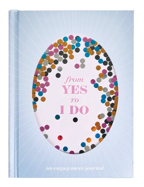 From Yes to I Do : An Engagement Journal, Diary or journal Book