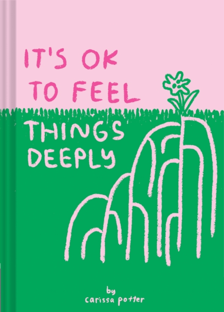 It's OK to Feel Things Deeply, Hardback Book