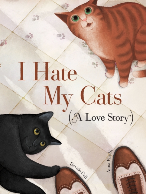 I Hate My Cats (A Love Story), Hardback Book