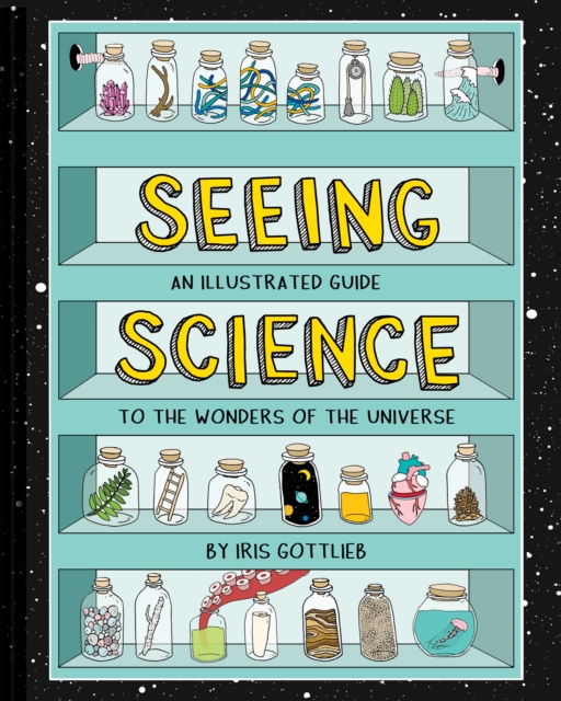 Seeing Science : An Illustrated Guide to the Wonders of the Universe, Hardback Book