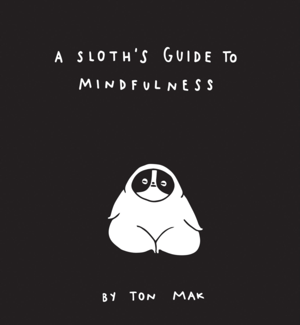 A Sloth's Guide to Mindfulness, Hardback Book